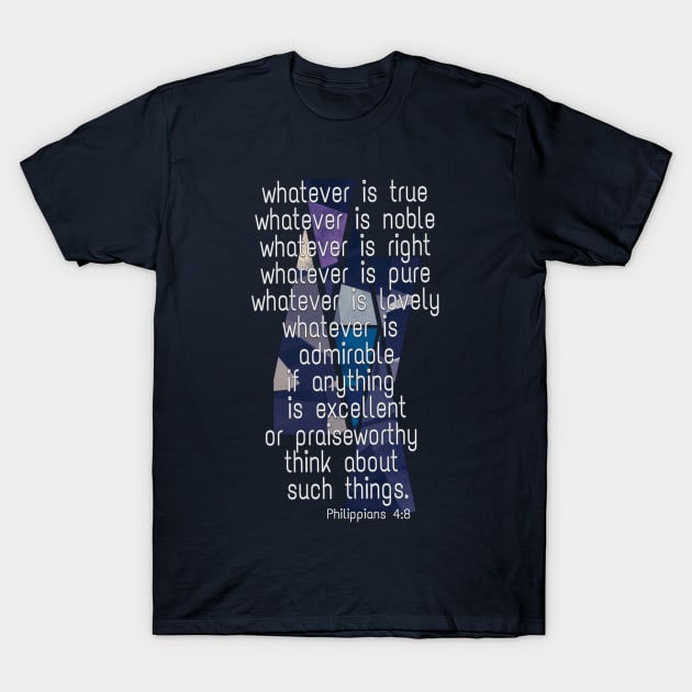 Whatever is True... T-Shirt by AlondraHanley